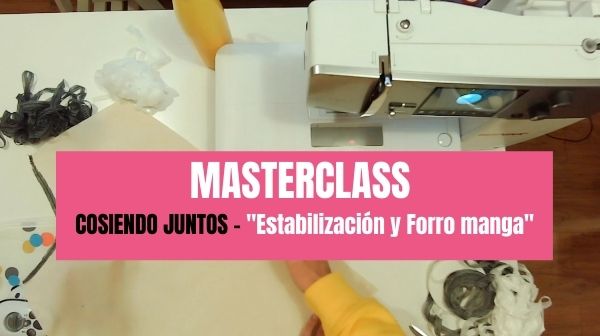 Masterclass Cosiendo Juntos Estabilización + Forro puño